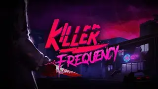 Killer Frequency. Продолжаем спасать людей #3