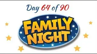 Day 64 of 90 Family Night