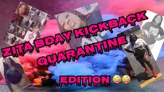 Birthday Kickback | Zita Edition🤪