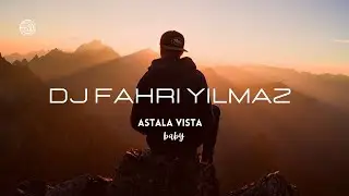 Astala Vista Baby - Dj Fahri Yilmaz