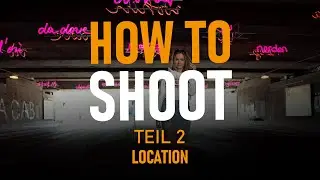 HOW TO SHOOT - Teil 2 - Fotolocations finden