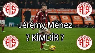JEREMY MENEZ ANTALYASPOR'DA | JEREMY MENEZ Kimdir ?