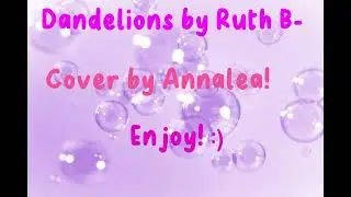 Dandelions Cover- By Annalea!