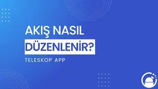 Akış Nasıl Düzenlenir?