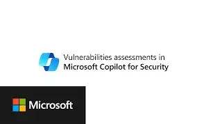 Vulnerabilities assessments in Microsoft Security for Copilot