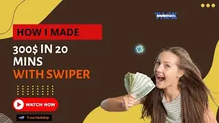 How I made 300$ in 20 mins with swiper