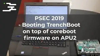 PSEC 2019 - Booting TrenchBoot on top of coreboot firmware on APU2