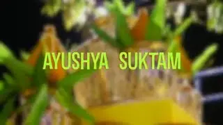 Ayushya Suktam - Powerful Mantra To Lead a Long and Healthy Life
