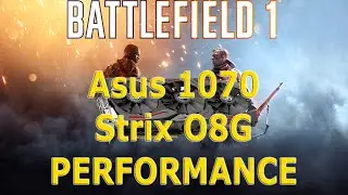 Asus 1070 Strix O8G | BF1 - 1080P ULTRA Performance