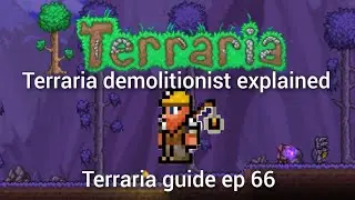 Terraria demolitionist explained, Terraria guide ep 66.