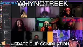 WHYNOTREEK EDATE CLIP COMPILATION