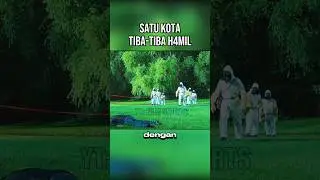 TIBA-TIBA SATU KOTA H4MIL