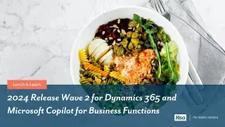 Lunch and Learn: 2024 Release Wave 2 for Dynamics 365 and Microsoft Copilot