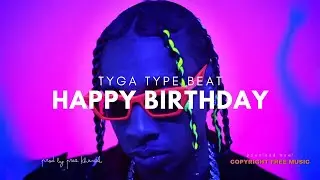 Happy Birthday | Tyga Type Beat [Copyright Free Music]