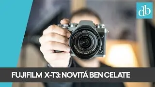 FUJIFILM X-T3 RECENSIONE: NOVITÁ BEN CELATE