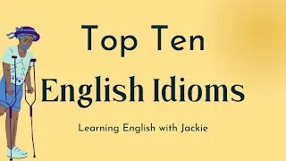 Top ten American English Idioms and Phrases | Improve your English Vocabulary with New Expressions