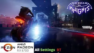 Gotham Knights - RX 6700 Benchmark Run | All Settings | RT