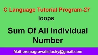 Sum Of all individual Numbers In C  with loops| Program-27|C Programming Tutorial