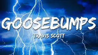 Travis Scott - goosebumps (Lyrics) ft. Kendrick Lamar