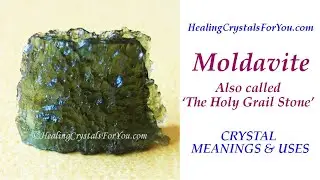 Moldavite also called The Holy Grail Stone: Crystal Meanings & Uses