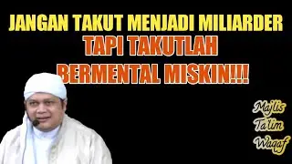 Kebanyakan Orang Memilih Bermental Miskin Daripada Jadi Miliarder  | Majelis Ta'lim Waqaf