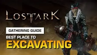 BEST PLACE TO EXCAVATE | LOST ARK EXCAVATING GUIDE