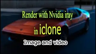 work with iray in iclone 7