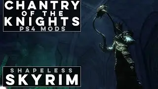 Time Manipulation in the Chantry of the Knights - Shapeless Skyrim PS4 Mods (Ep. 170)