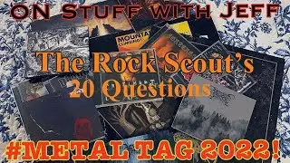 The Rock Scout’s Metal Tag 2022 20 Questions. 🤘🏽