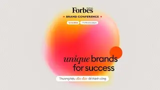 Thương hiệu gắn kết cảm xúc | Hội nghị Thương hiệu 2024 | Forbes Việt Nam