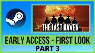 THE LAST HAVEN (pt 3) - FIRST LOOK - Early Access - Beginner Playthrough