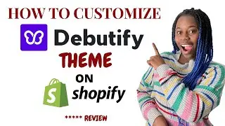 HOW TO CUSTOMIZE SHOPIFY DEBUT THEME | Debut theme 4.0 review
