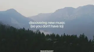 Discovering New Music So You Don't Have To | A Weekly Mahogany Playlist | 006 🌻
