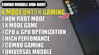 NIH COMBO TERBAIK MODULE NON-ROOT UNTUK GAMING ! INILAH KOMBINASI MODULE X MODE UNTUK KEBUTUHAN GAME