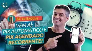 BC te Explica #131 - O que são o Pix automático e o agendamento recorrente?