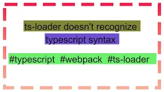 ts-loader doesn't recognize typescript syntax