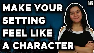 How To Make Your Setting A Character In Your Story