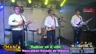 SALON CAFE  NAUCALPAN ESTADO DE MEXICO,  TRIO LA MARCA HIDALGUENSE