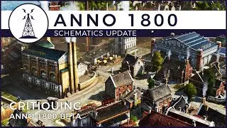 Critiquing Anno 1800 Beta | Schematics Update