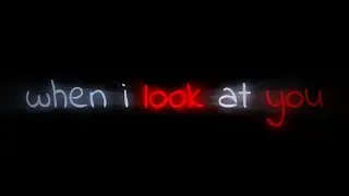 When I Look at You | Alight Motion Lyrical edit