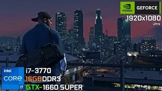 GTA V / 5 Enhanced : i7 3770 + GTX 1660 Super
