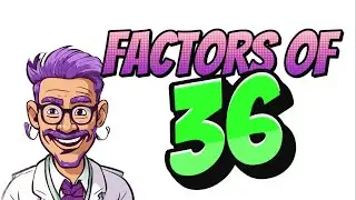 How to find the factors of 36