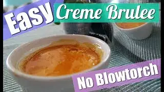 Easy Creme Brulee Recipe- No Blowtorch