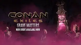 Conan Exiles Событие Дело жизни и смерти / Conan Exiles Grave Matters