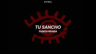 Fuerza Regida - TU SANCHO (Letra/Lyrics)