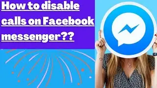How to disable calls on Facebook messenger? Disable audio or video call.