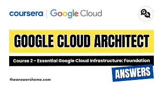Essential Google Cloud Infrastructure Foundation Coursera Answers || theanswershome