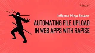 Inflectra Ninja Session: Automating File Upload in Web Applications With Rapise