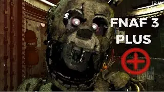 FNAF 3 Plus Night 1-5 FULL PLAYTHROUGH + ENDING