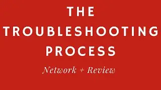 The Troubleshooting Process (Network+)